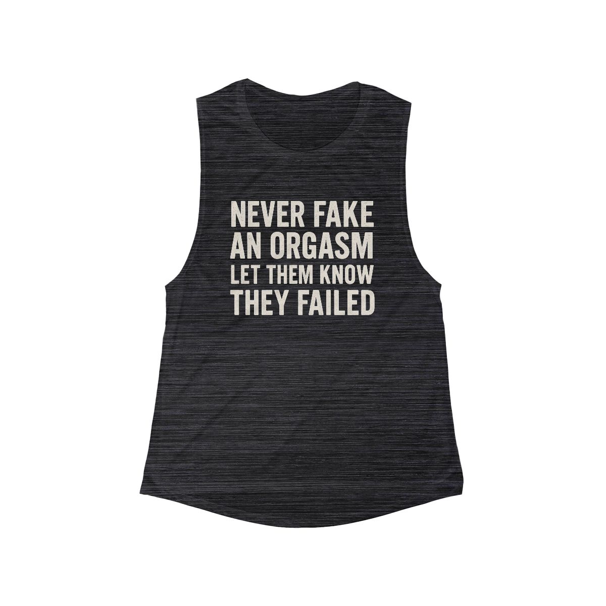 Never Fake An Orgasm Let Them Know They Failed Tank Top | Funny Statement Muscle Tee - Image 3