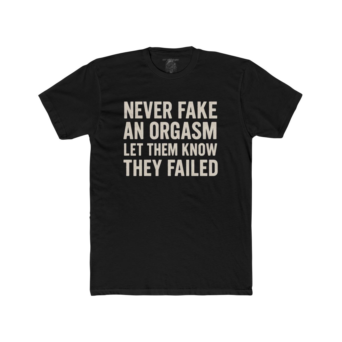 Never Fake an Orgasm Let Them Know They Failed Shirt | Tee, Crop, Baby Tee & More Styles - Image 2