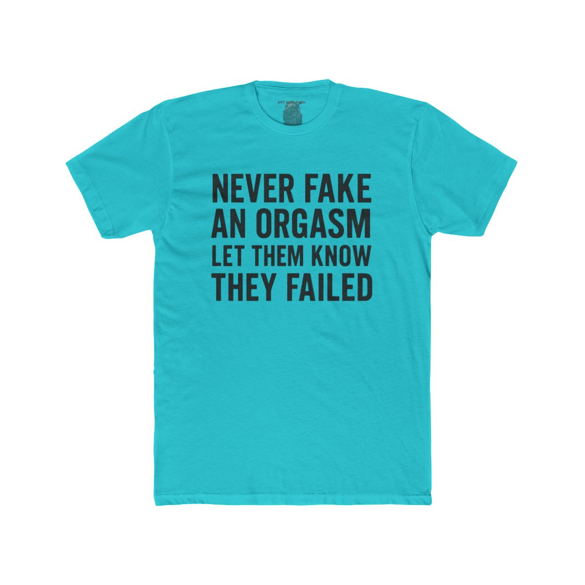 Never Fake an Orgasm Let Them Know They Failed Shirt | Tee, Crop, Baby Tee & More Styles - Image 13