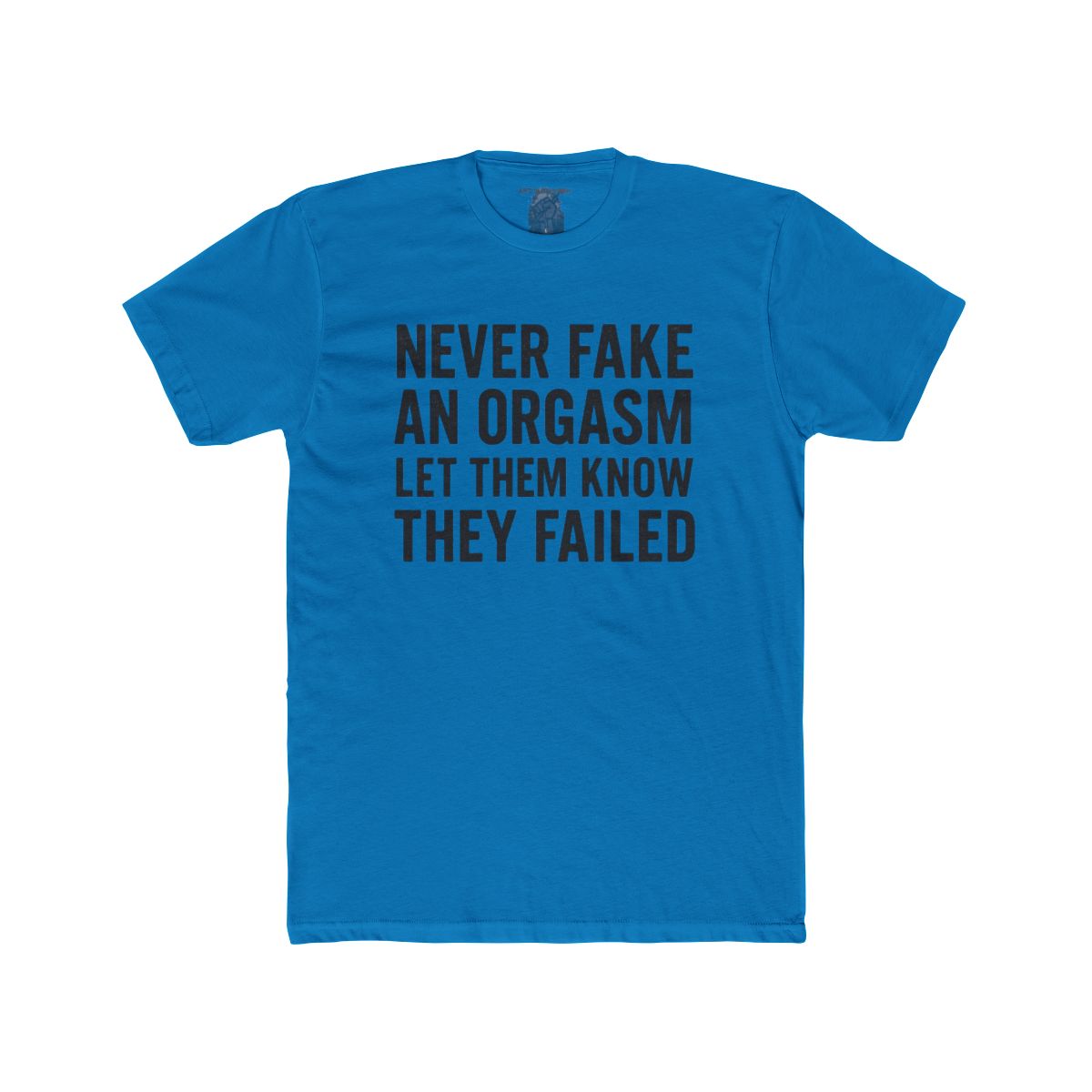 Never Fake an Orgasm Let Them Know They Failed Shirt | Tee, Crop, Baby Tee & More Styles - Image 14