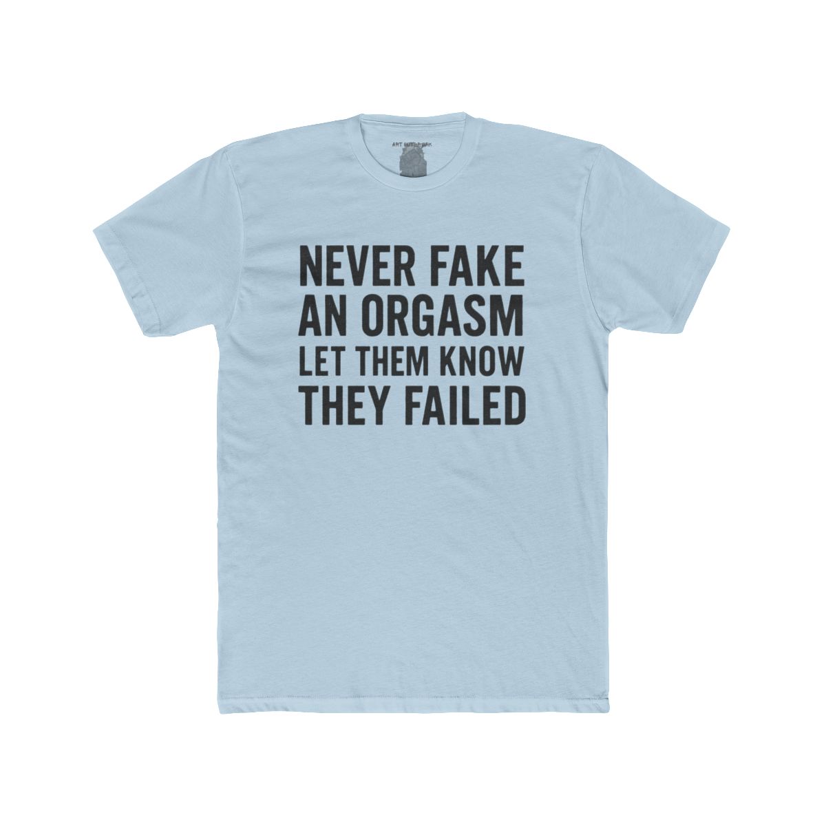 Never Fake an Orgasm Let Them Know They Failed Shirt | Tee, Crop, Baby Tee & More Styles - Image 6
