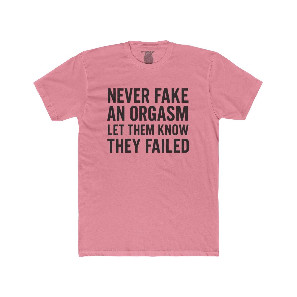 Never Fake an Orgasm Let Them Know They Failed Shirt | Tee, Crop, Baby Tee & More Styles - Image 7