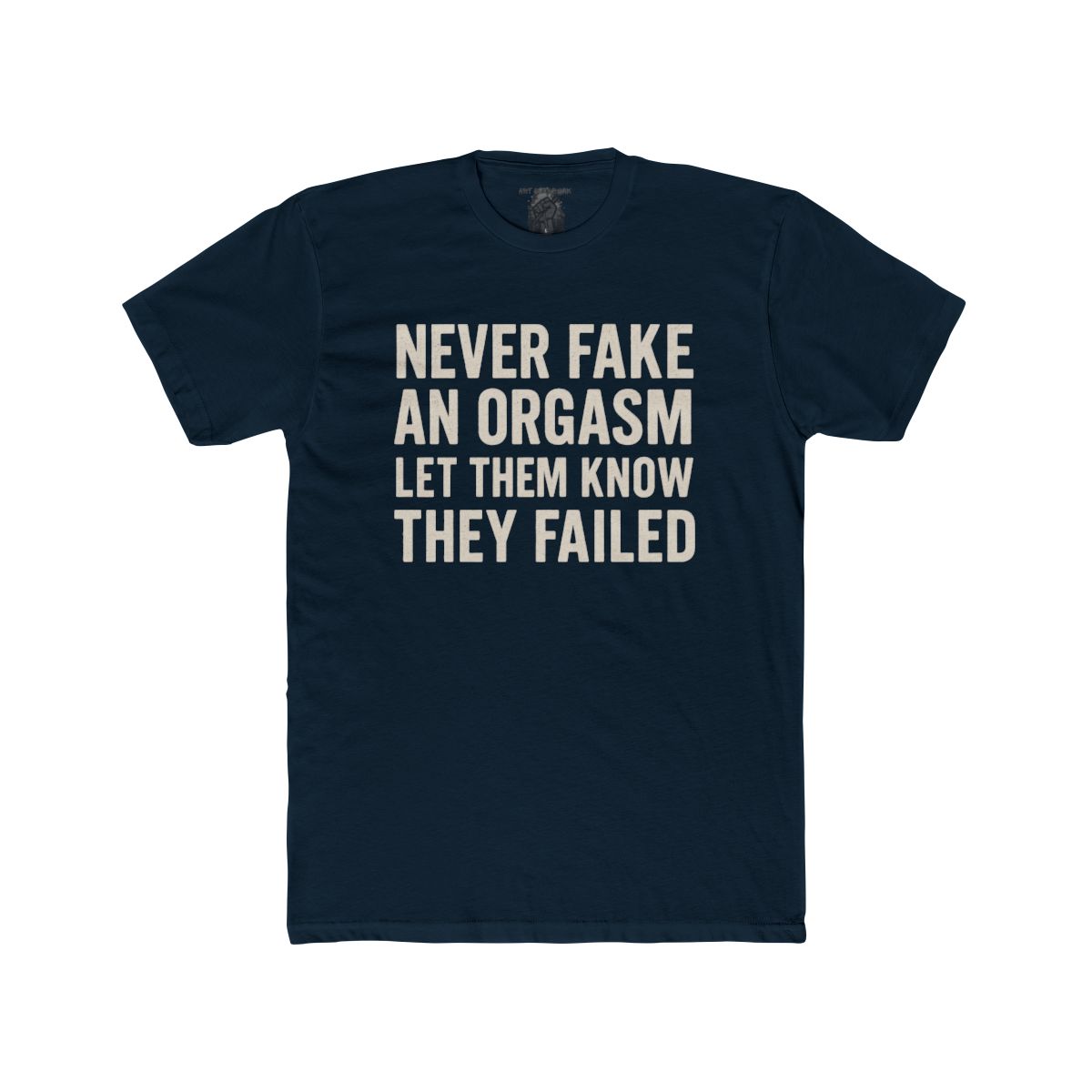 Never Fake an Orgasm Let Them Know They Failed Shirt | Tee, Crop, Baby Tee & More Styles - Image 8