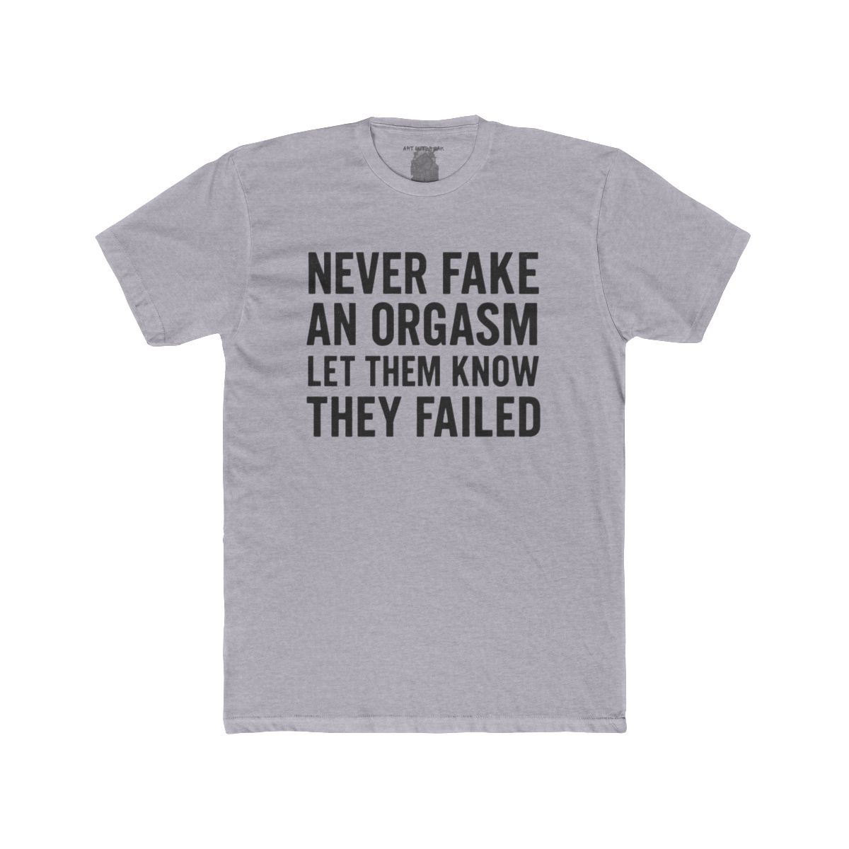 Never Fake an Orgasm Let Them Know They Failed Shirt | Tee, Crop, Baby Tee & More Styles