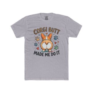 Corgi Butt Made Me Do It Tee | Corgi Dog Butt Graphic Shirt
