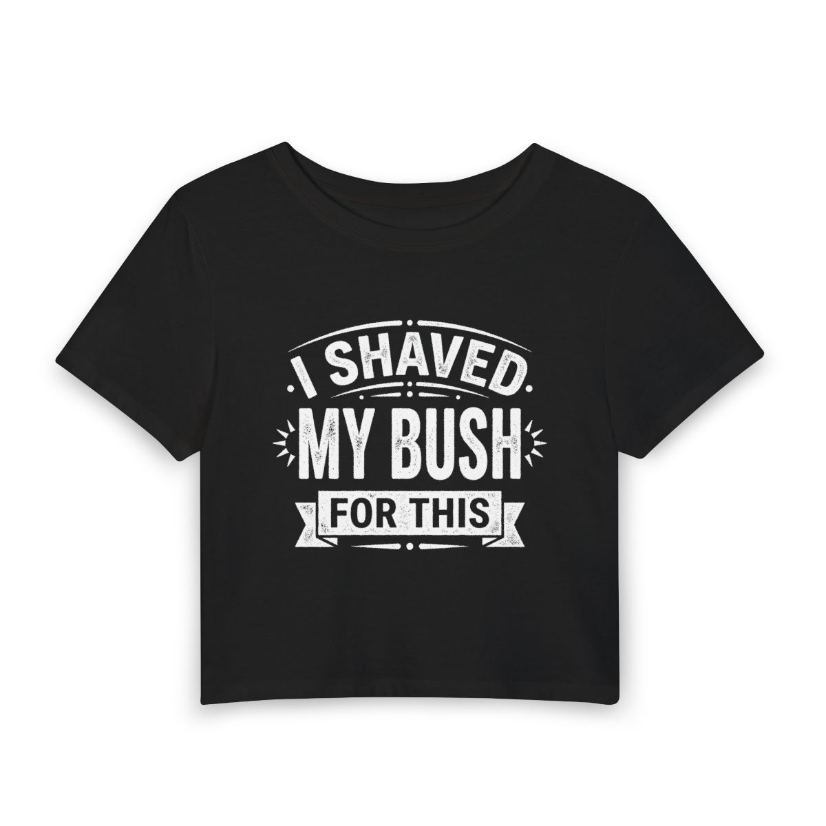 I Shaved My Bush For This Baby Tee - Image 3