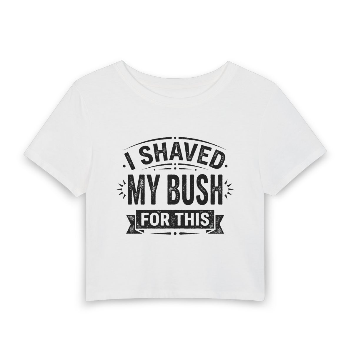 I Shaved My Bush For This Baby Tee - Image 5