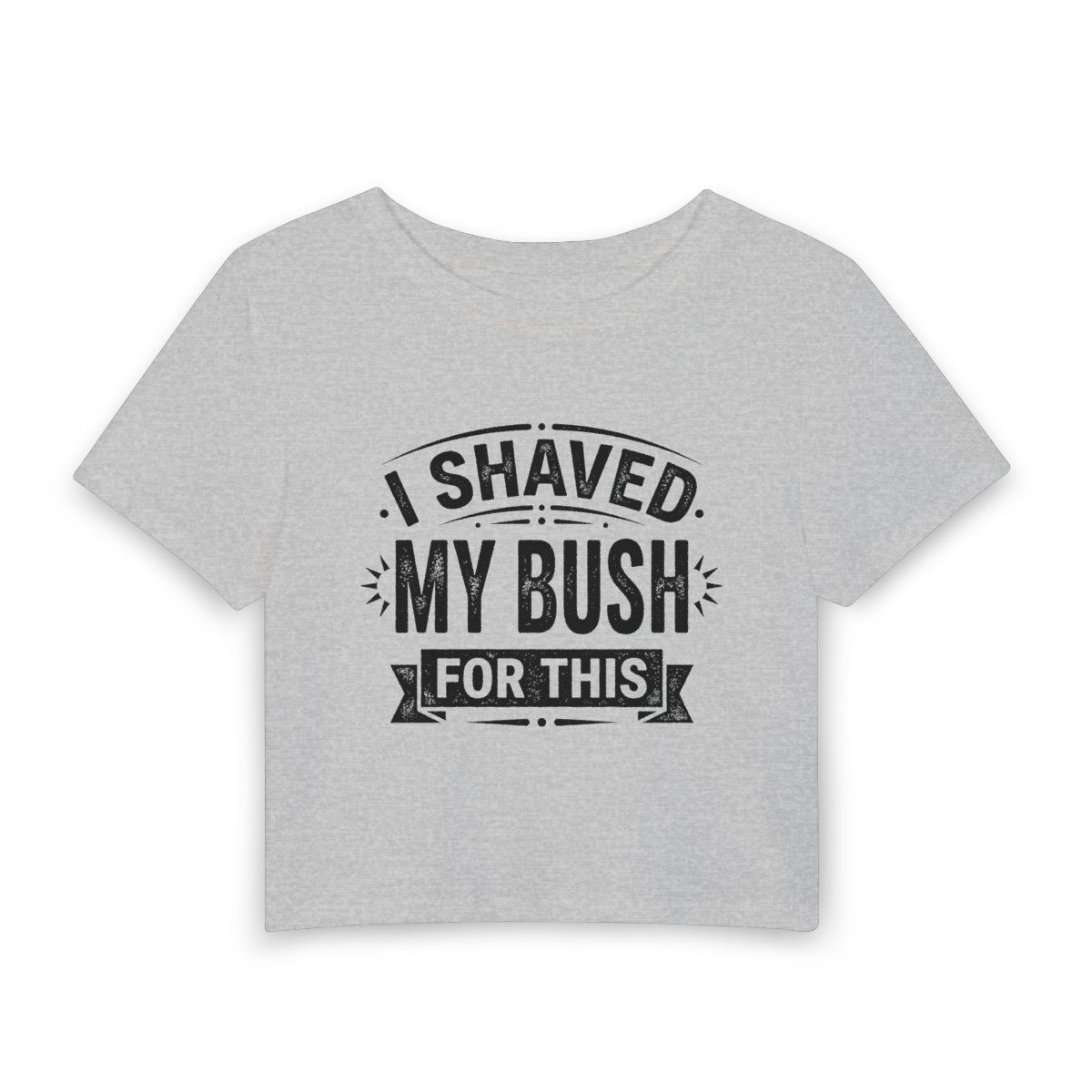 I Shaved My Bush For This Baby Tee - Image 2