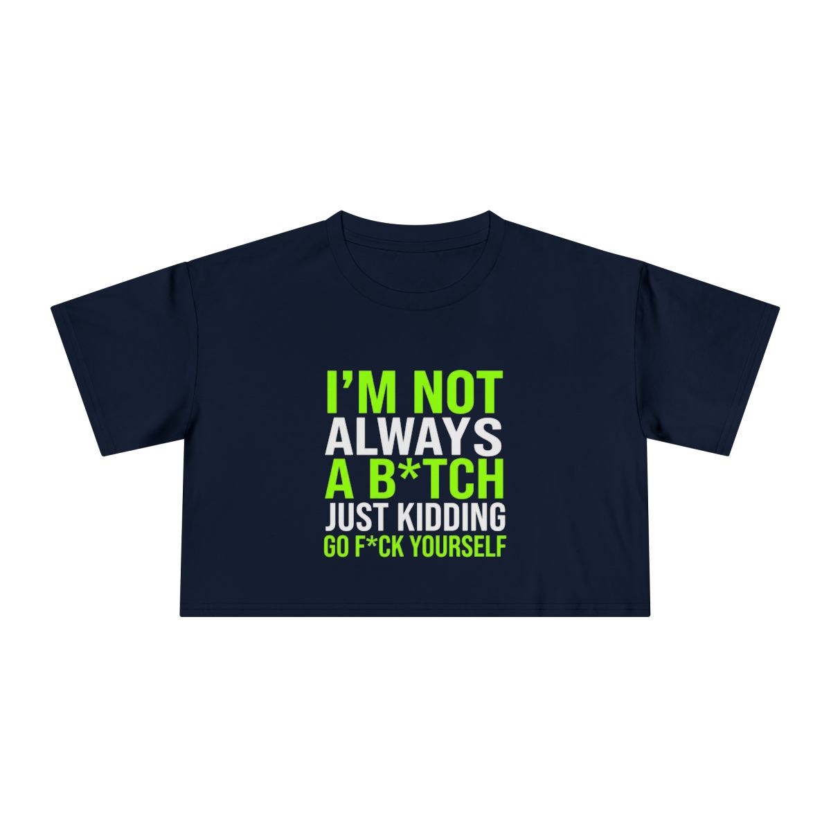 I'm Not Always a B*tch Just Kidding Crop Tee | Funny Sarcastic Graphic - Image 4