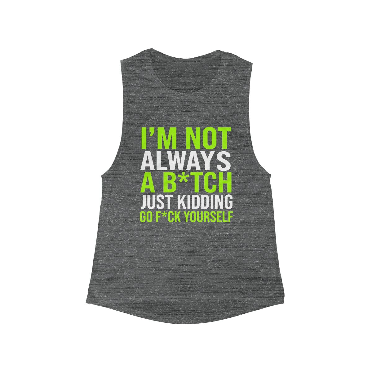 I’m Not Always A B*TCH Just Kidding Go F*ck Yourself Tank - Image 2