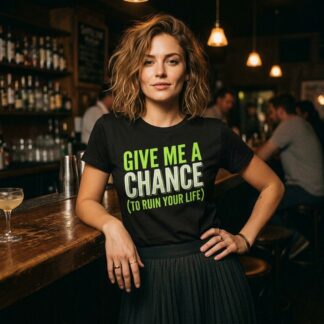 Give Me a Chance (To Ruin Your Life) Shirt lifestyle photo