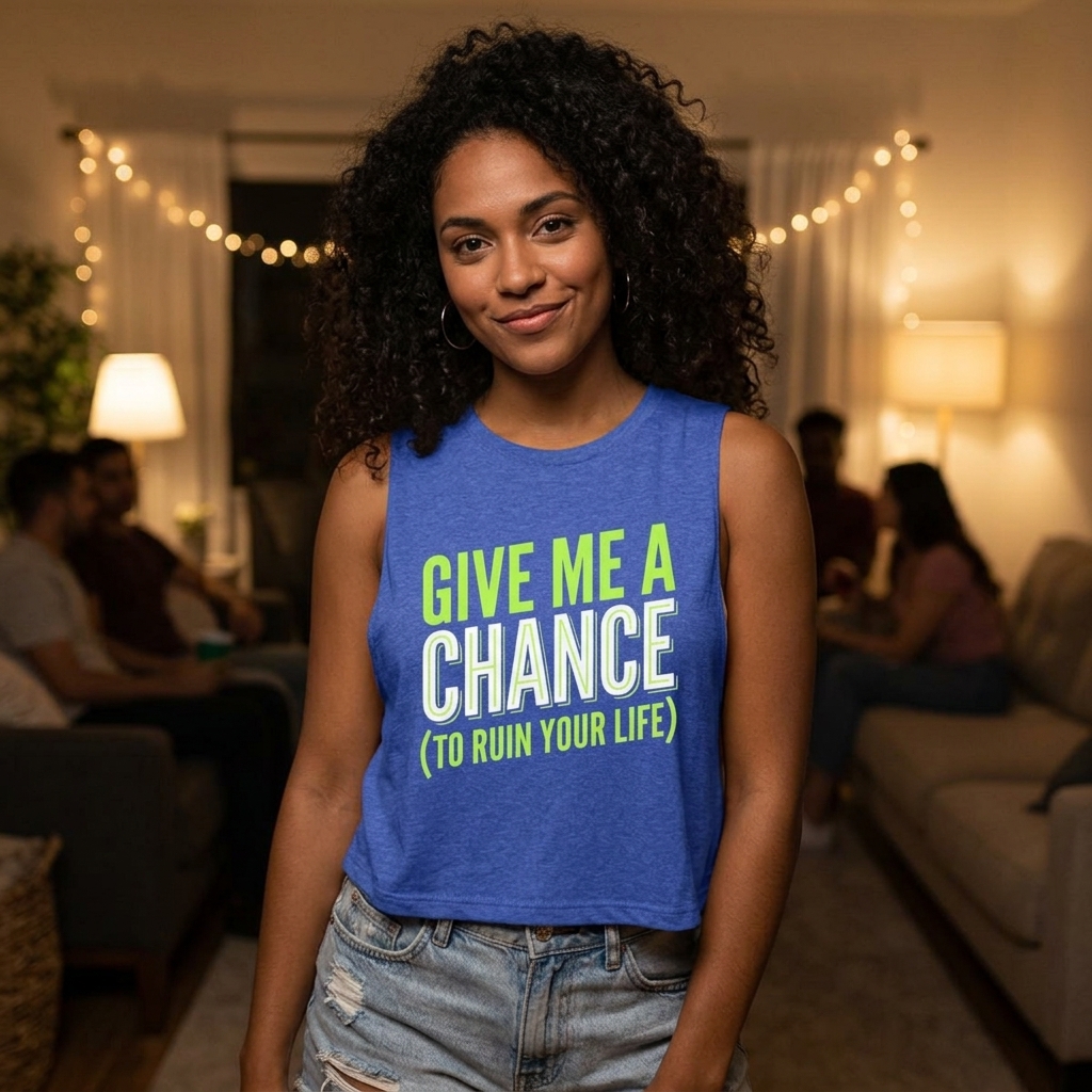 Give Me A Chance (To Ruin Your Life) Crop Top | Slogan Graphic, Funny Quote
