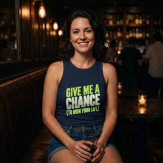 Give Me A Chance (To Ruin Your Life) Racer Tank Top lifestyle photo