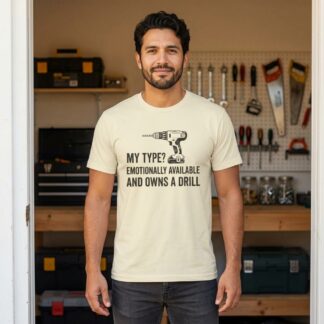 Emotionally Available and Owns a Drill Tee lifestyle photo