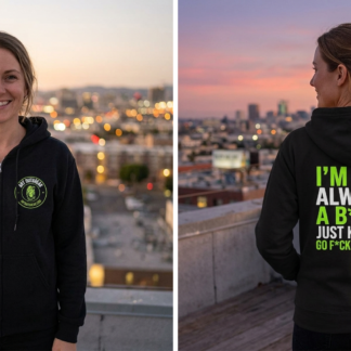 I’m Not Always A B*tch Just Kidding Go F*ck Yourself Hoodie lifestyle photo