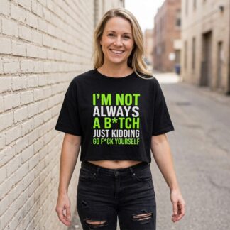 I'm Not Always a B*tch Just Kidding Crop Tee lifestyle photo