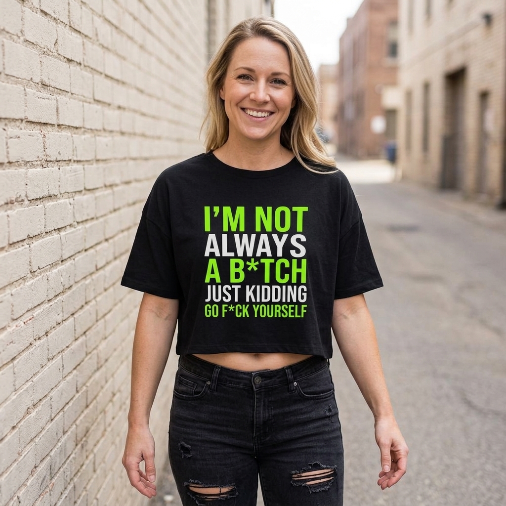 I'm Not Always a B*tch Just Kidding Crop Tee lifestyle photo
