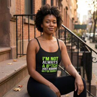 I’m Not Always a B*tch Just Kidding Go F*ck Yourself Tank Top lifestyle photo