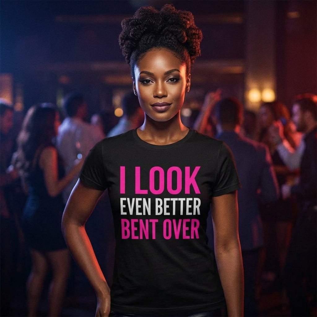 I Look Even Better Bent Over Shirt lifestyle photo