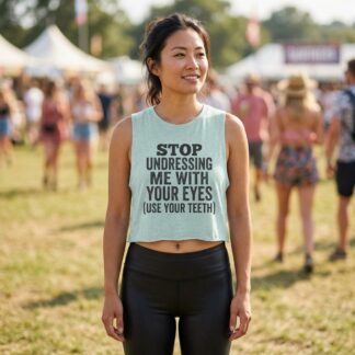Stop Undressing Me With Your Eyes Crop Top lifestyle photo