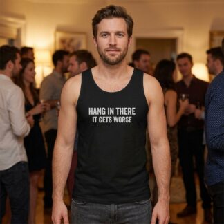 Hang In There It Gets Worse tank top lifestyle photo