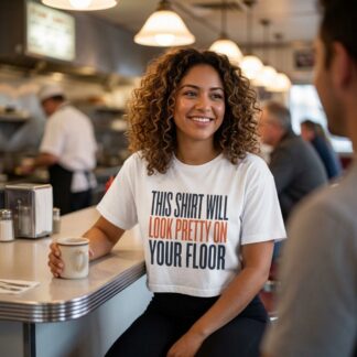 This Shirt Will Look Pretty On Your Floor Crop Tee lifestyle photo