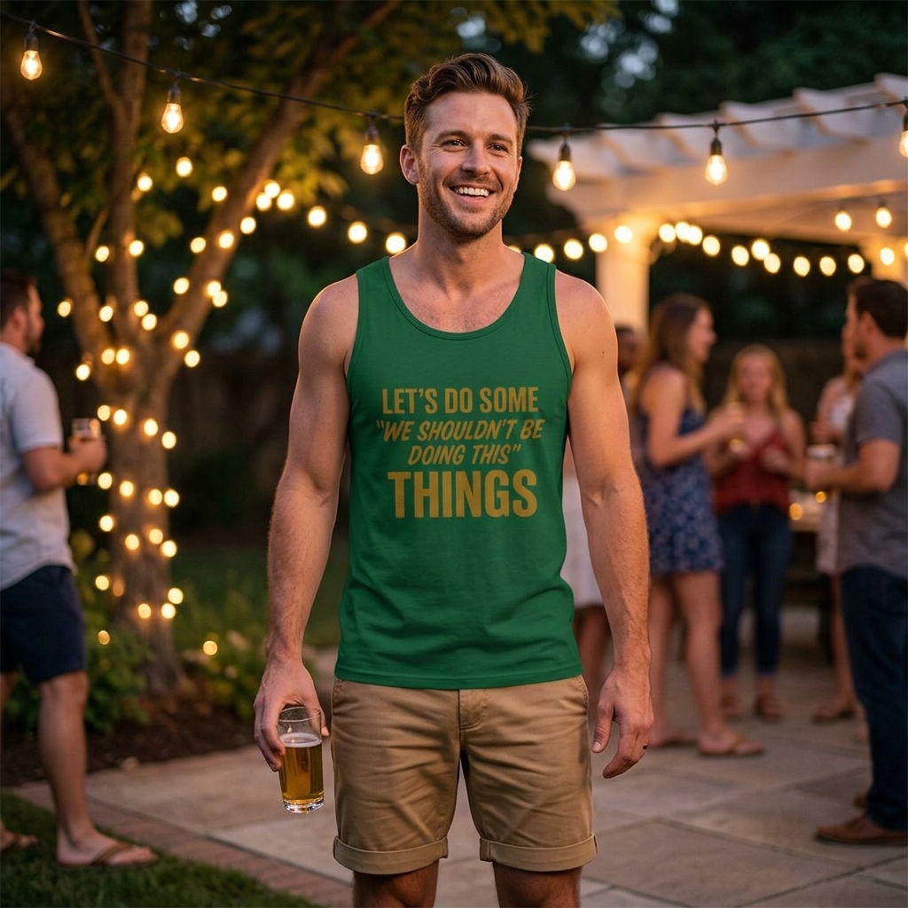 Let’s Do Some ‘We Shouldn’t Be Doing This’ Things Tank Top | Funny Quote