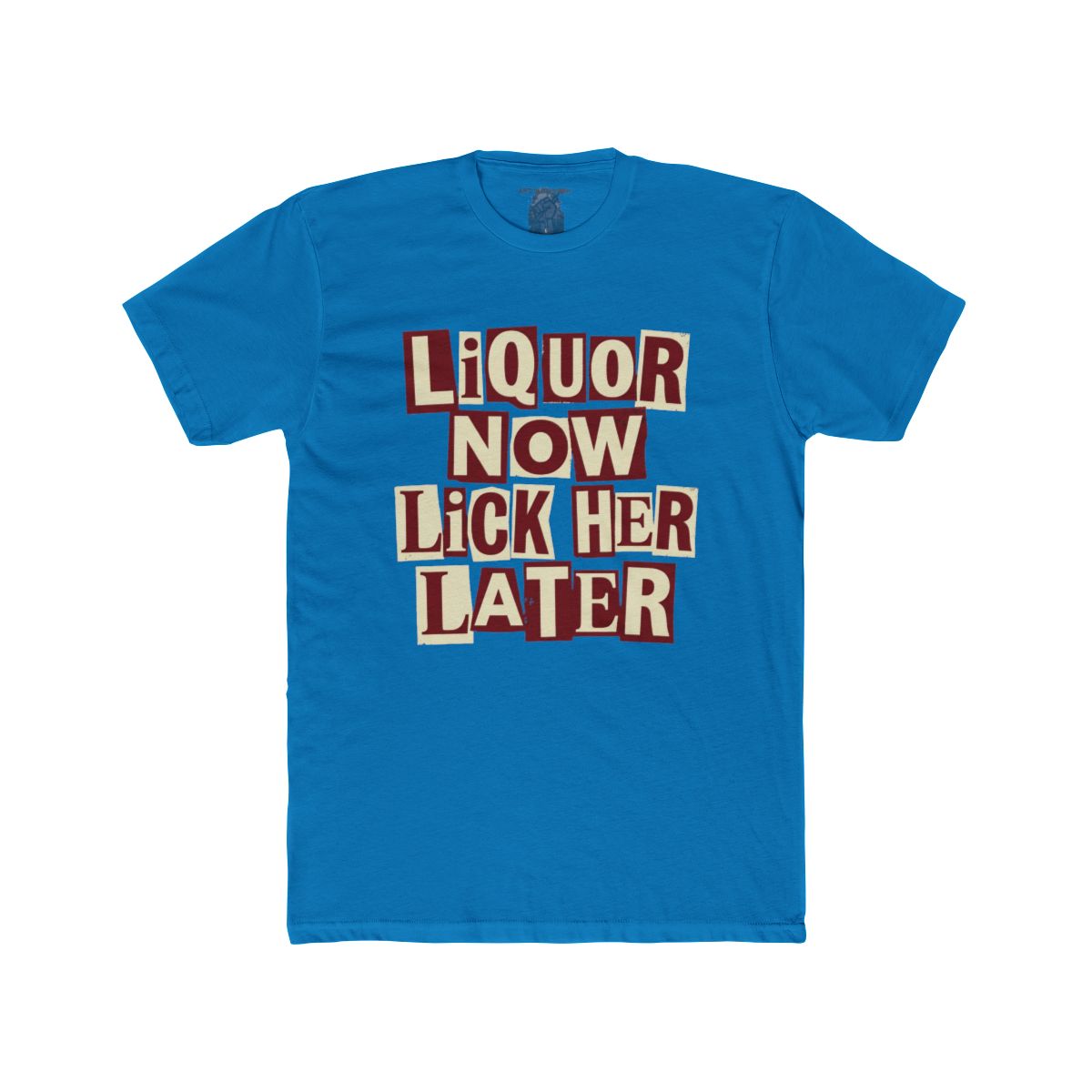 Liquor Now Lick Her Later Crew Tee | Retro Block Letter Graphic - Image 15
