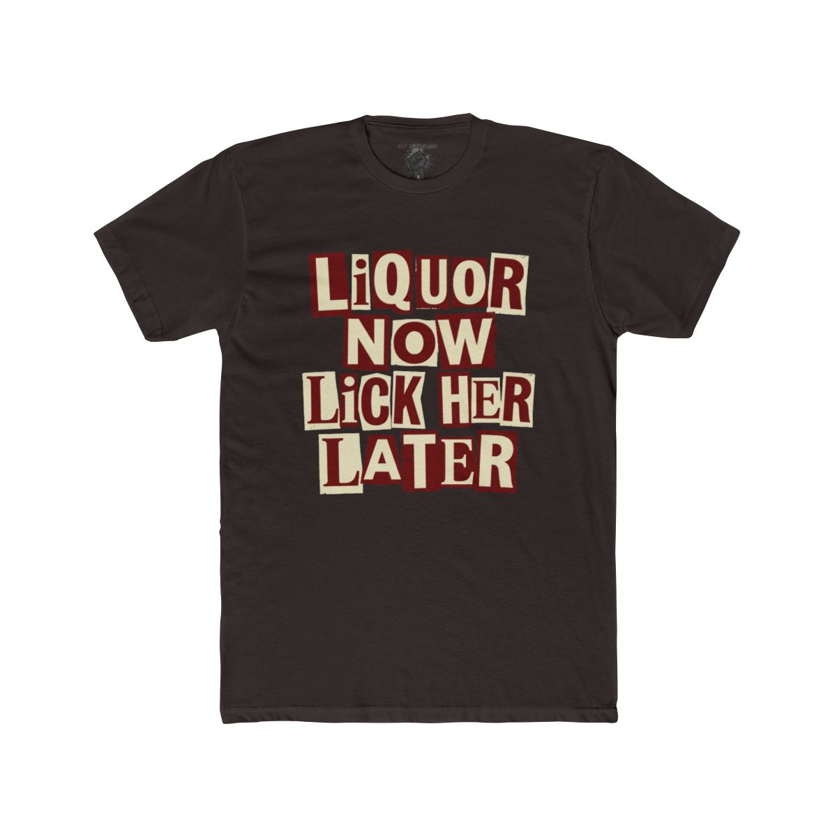 Liquor Now Lick Her Later Crew Tee | Retro Block Letter Graphic - Image 4