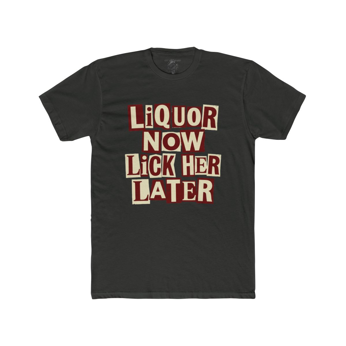 Liquor Now Lick Her Later Crew Tee | Retro Block Letter Graphic - Image 7