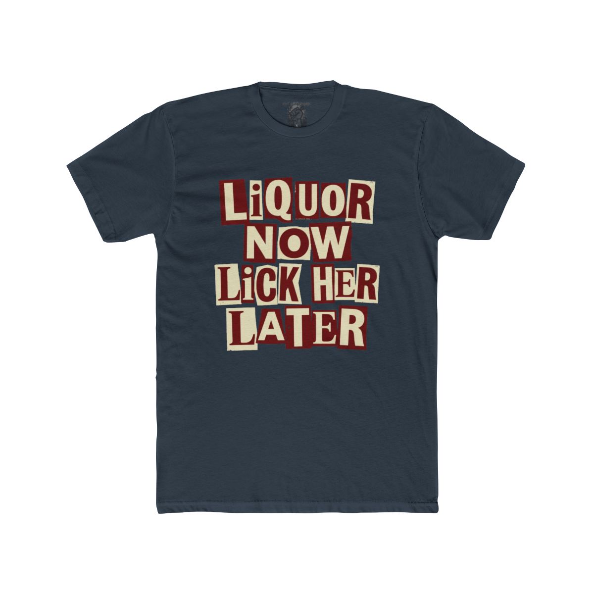 Liquor Now Lick Her Later Crew Tee | Retro Block Letter Graphic - Image 8