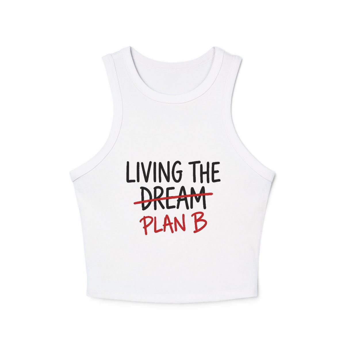 Living the Plan B Racer Tank Top | Funny Slogan Crop Tank - Image 4
