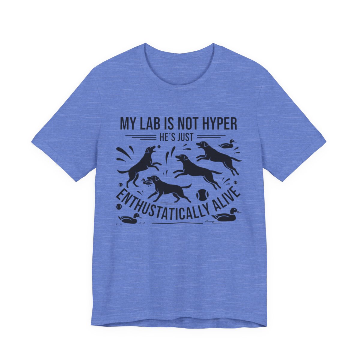Labrador T-Shirt - My Lab Is Not Hyper Just Enthusiastically Alive - Multi Tee - Image 7