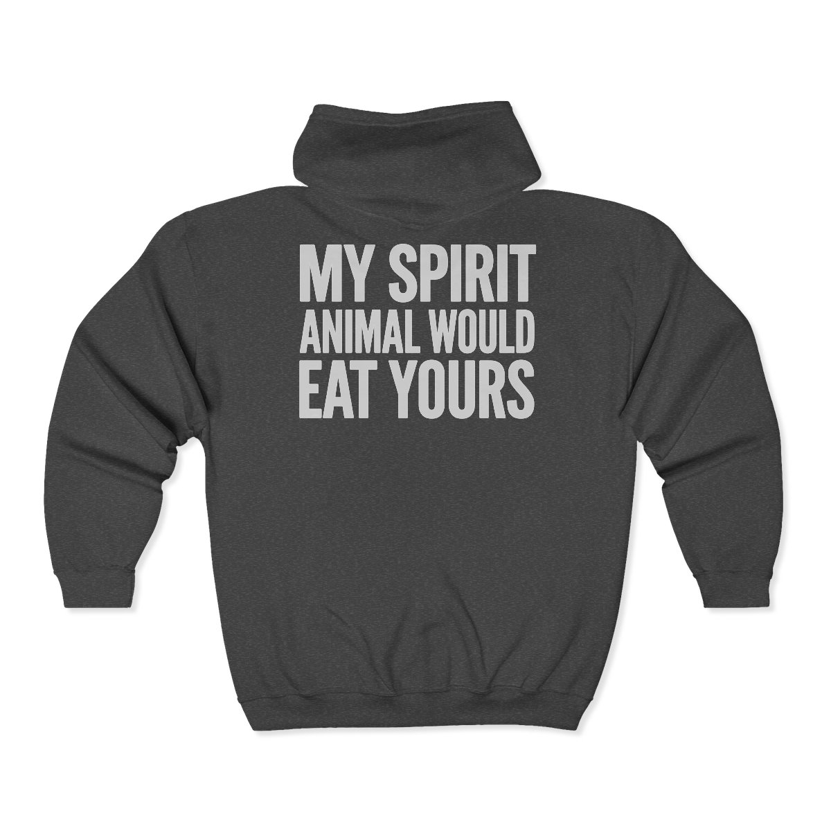 My Spirit Animal Would Eat Yours Zip Hoodie | Funny Sarcastic Graphic - Image 3
