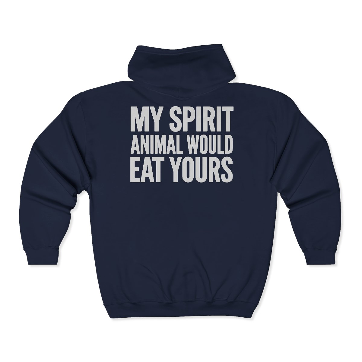 My Spirit Animal Would Eat Yours Zip Hoodie | Funny Sarcastic Graphic - Image 4
