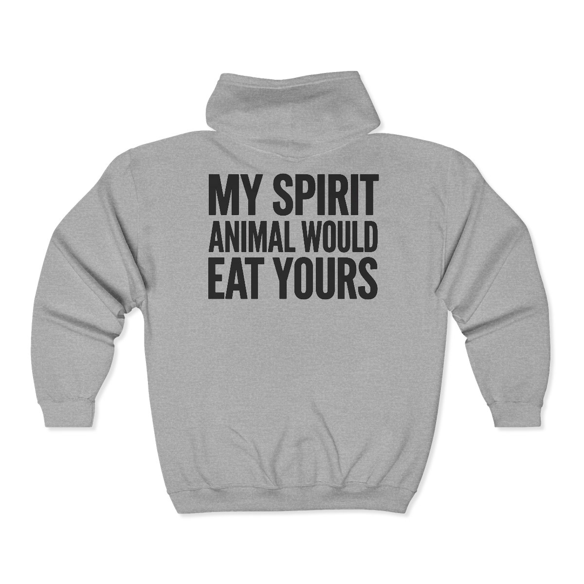 My Spirit Animal Would Eat Yours Zip Hoodie | Funny Sarcastic Graphic - Image 5