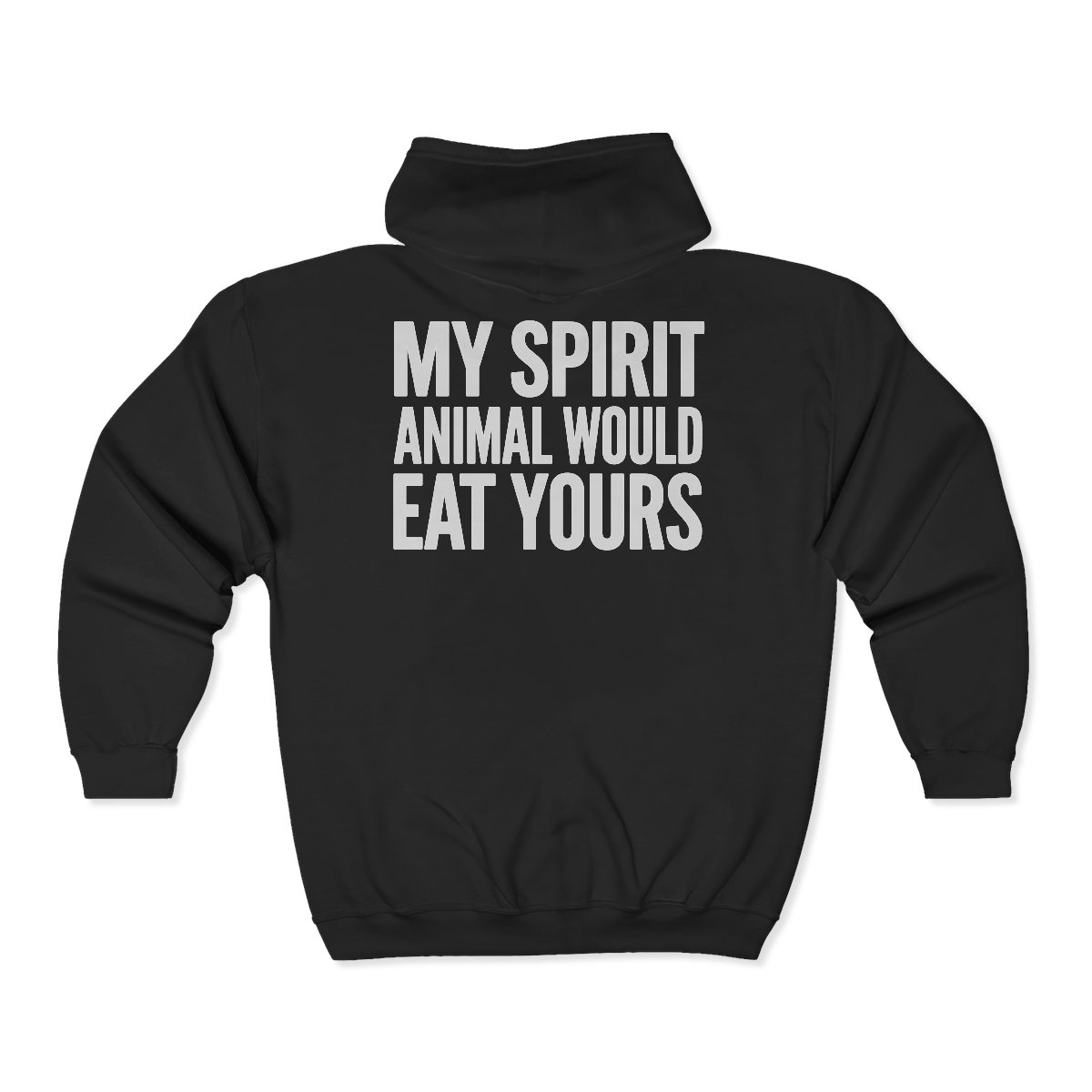 My Spirit Animal Would Eat Yours Zip Hoodie | Funny Sarcastic Graphic - Image 2