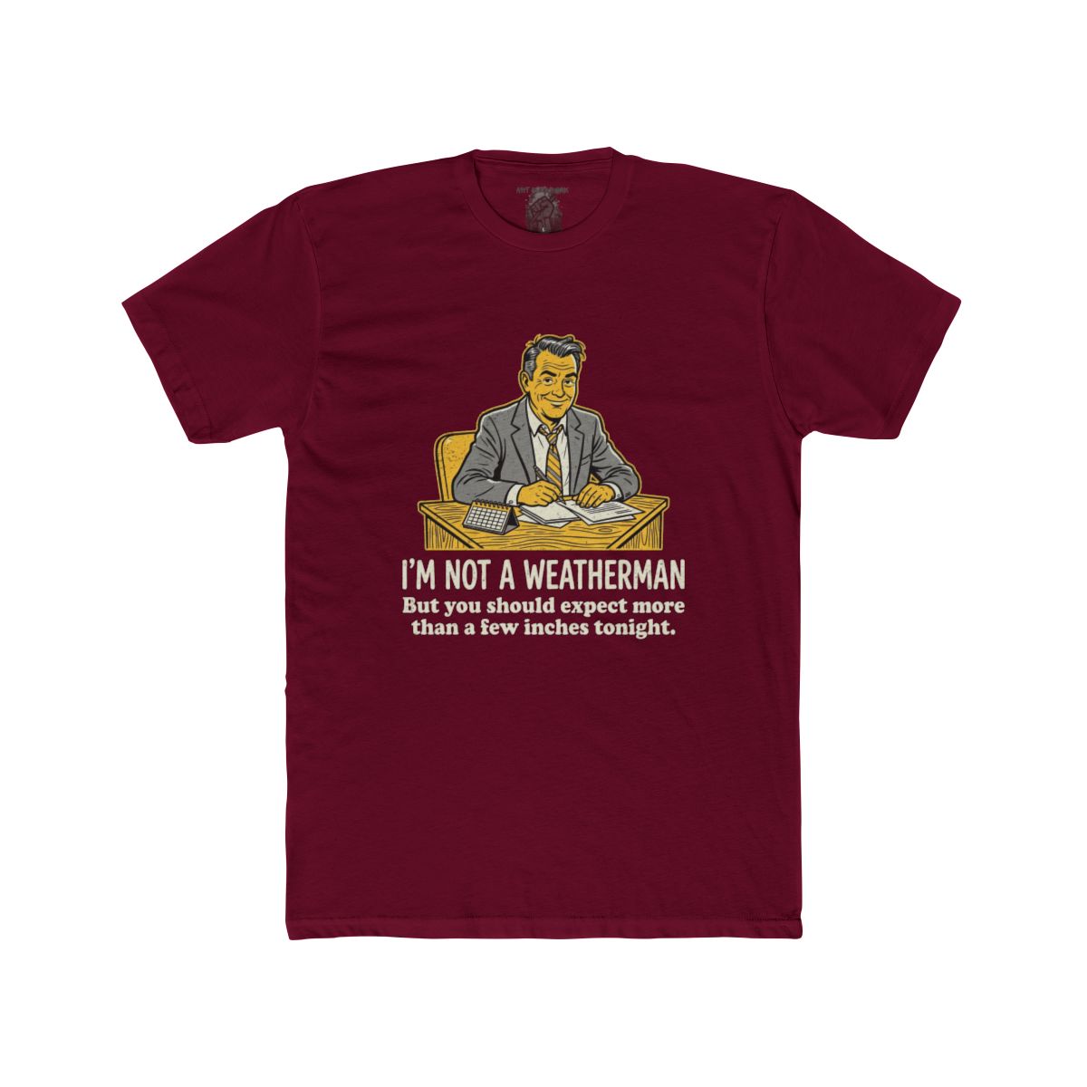 I'm Not a Weatherman But You Should Be Expecting More Than a Few Inches Tonight Shirt | Multiple Styles - Image 3