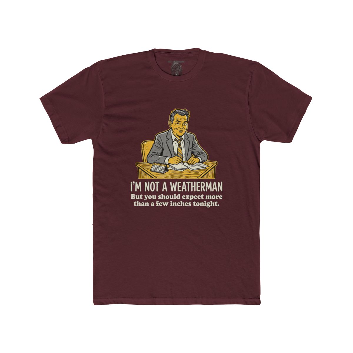 I'm Not a Weatherman But You Should Be Expecting More Than a Few Inches Tonight Shirt | Multiple Styles - Image 9