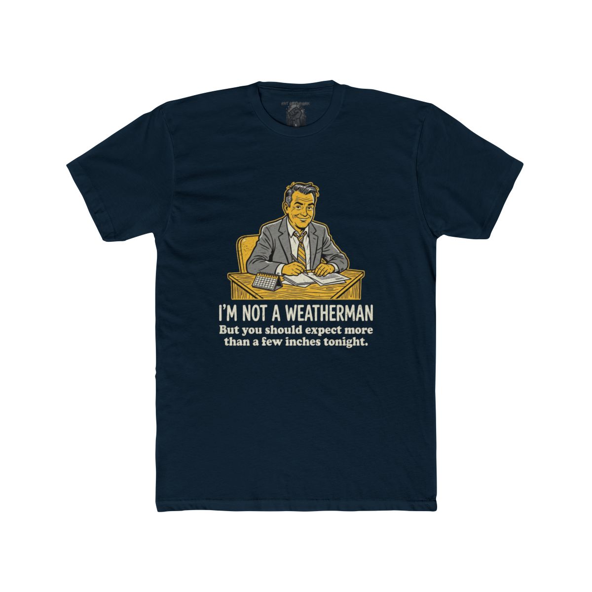 I'm Not a Weatherman But You Should Be Expecting More Than a Few Inches Tonight Shirt | Multiple Styles - Image 10