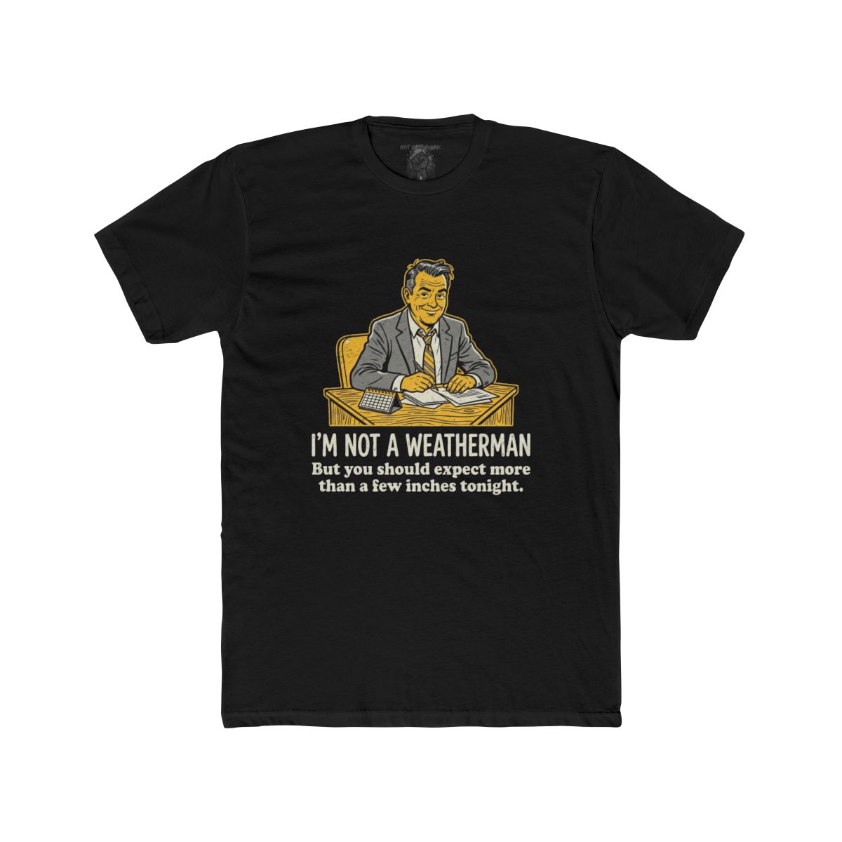 I'm Not a Weatherman But You Should Be Expecting More Than a Few Inches Tonight Shirt | Multiple Styles - Image 2