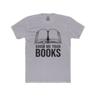 Show Me Your Books T-Shirt | Open Book Graphic, Reading Shirt