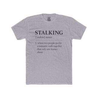Stalking definition typography T-Shirt | Funny Dictionary Tee