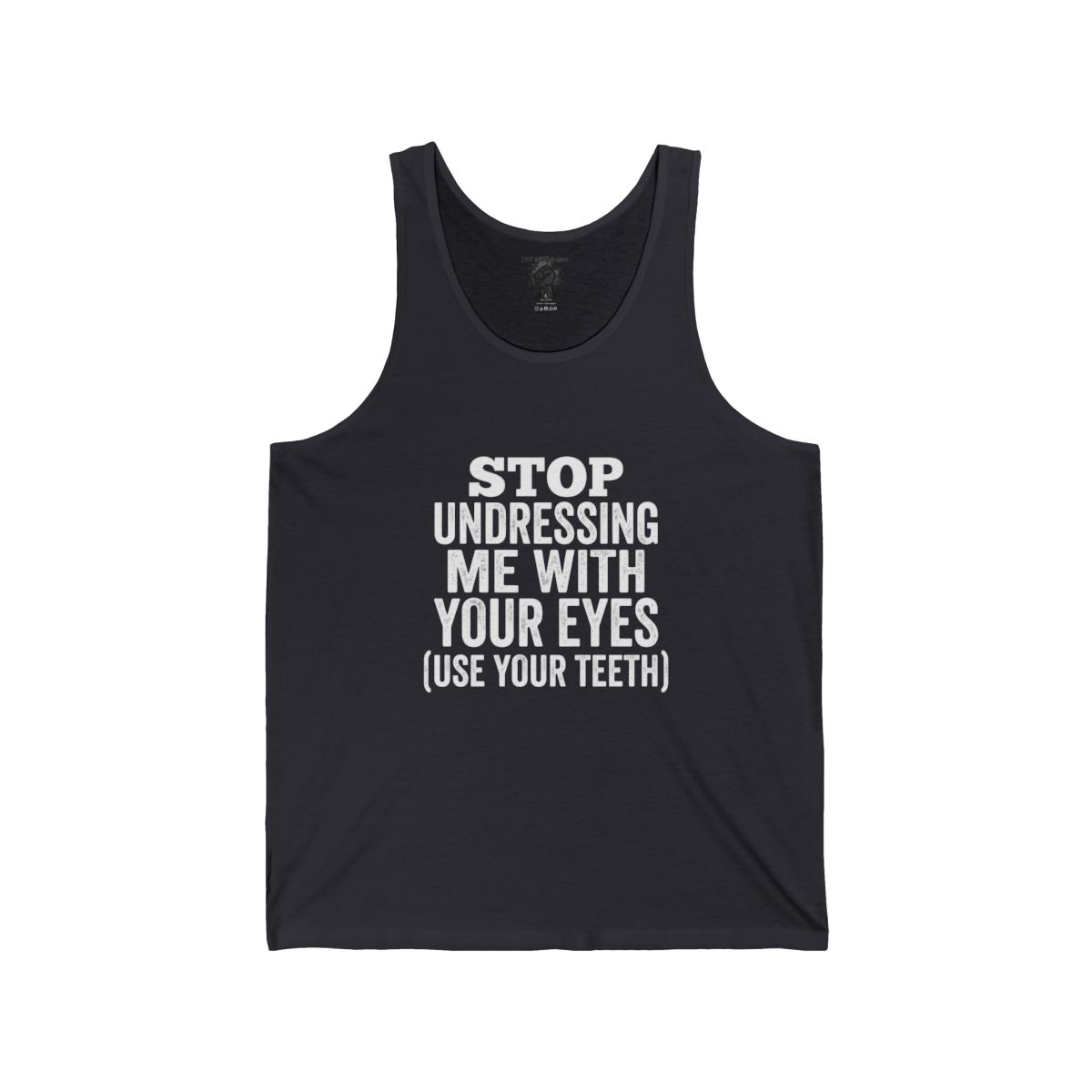 Stop Undressing Me With Your Eyes Tank | Funny Quote Graphic Tank - Image 4