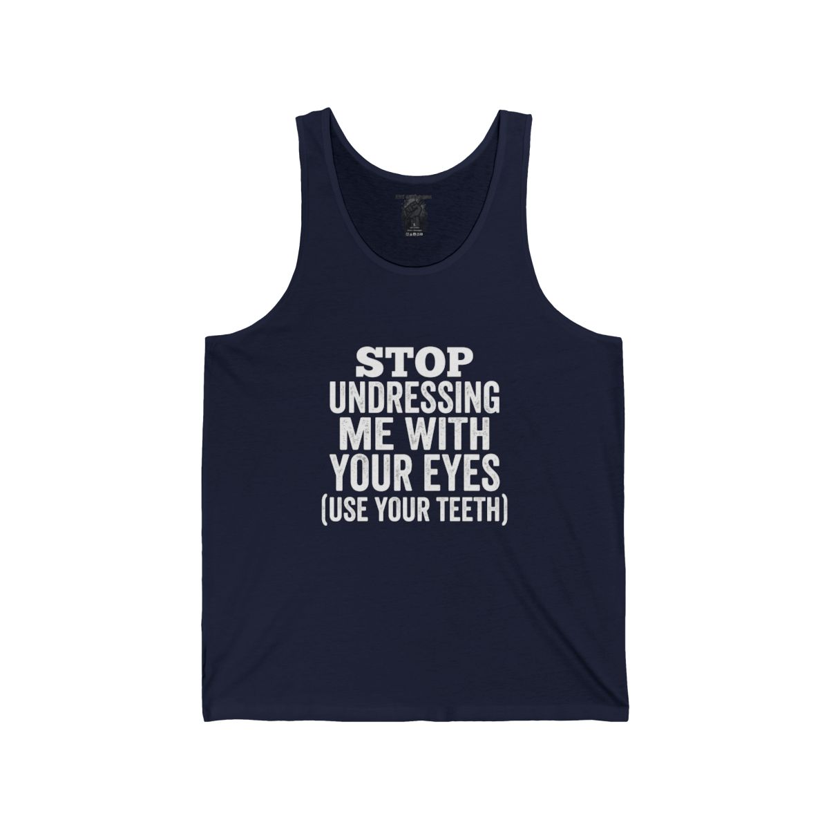 Stop Undressing Me With Your Eyes Tank | Funny Quote Graphic Tank - Image 7