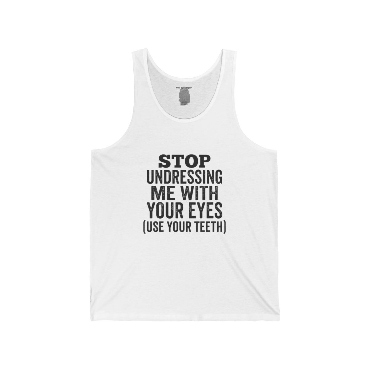 Stop Undressing Me With Your Eyes Tank | Funny Quote Graphic Tank - Image 10