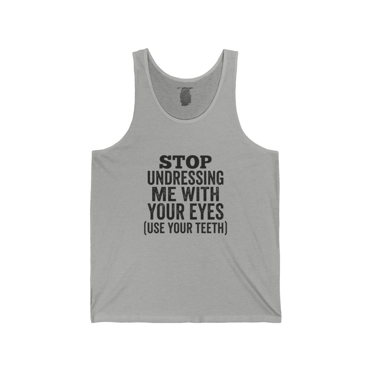 Stop Undressing Me With Your Eyes Tank | Funny Quote Graphic Tank - Image 2