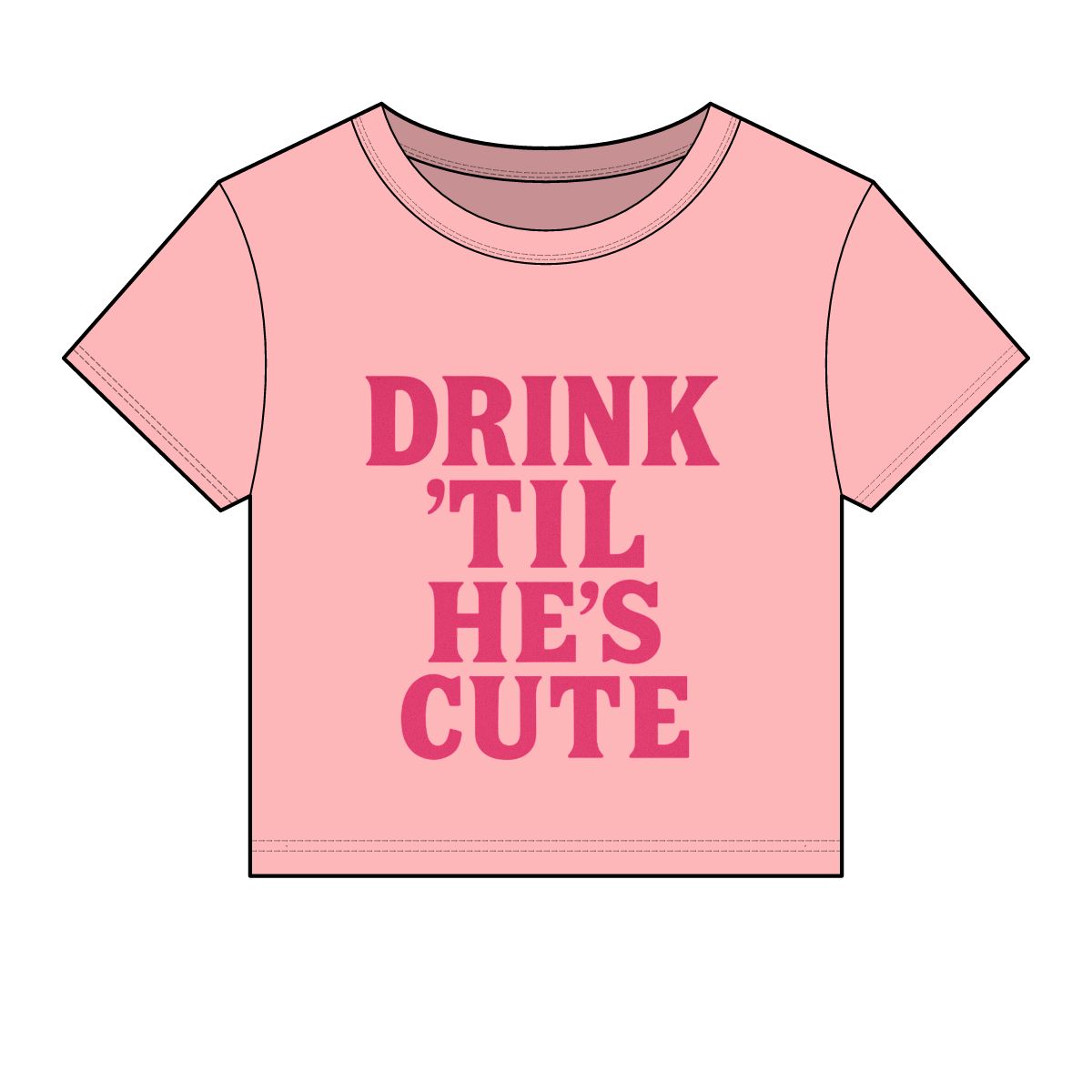 Drink 'Til He's Cute Baby Tee | Funny Slogan Crop Top, Bachelorette Party Shirt - Image 3
