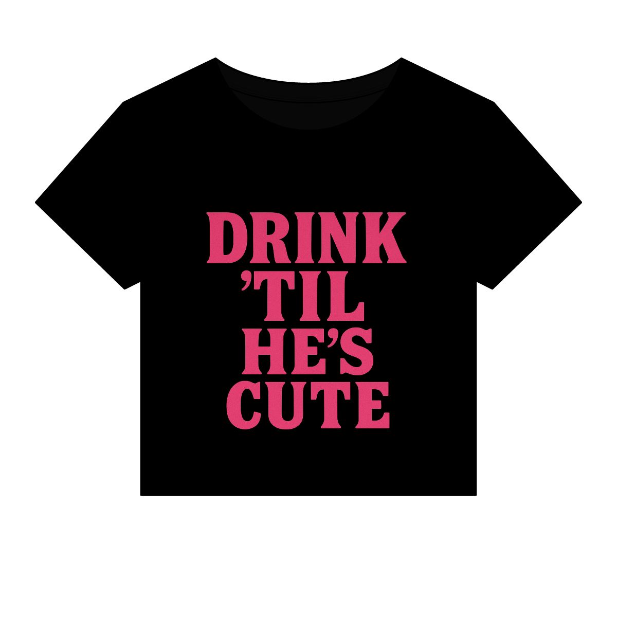Drink 'Til He's Cute Baby Tee | Funny Slogan Crop Top, Bachelorette Party Shirt - Image 8