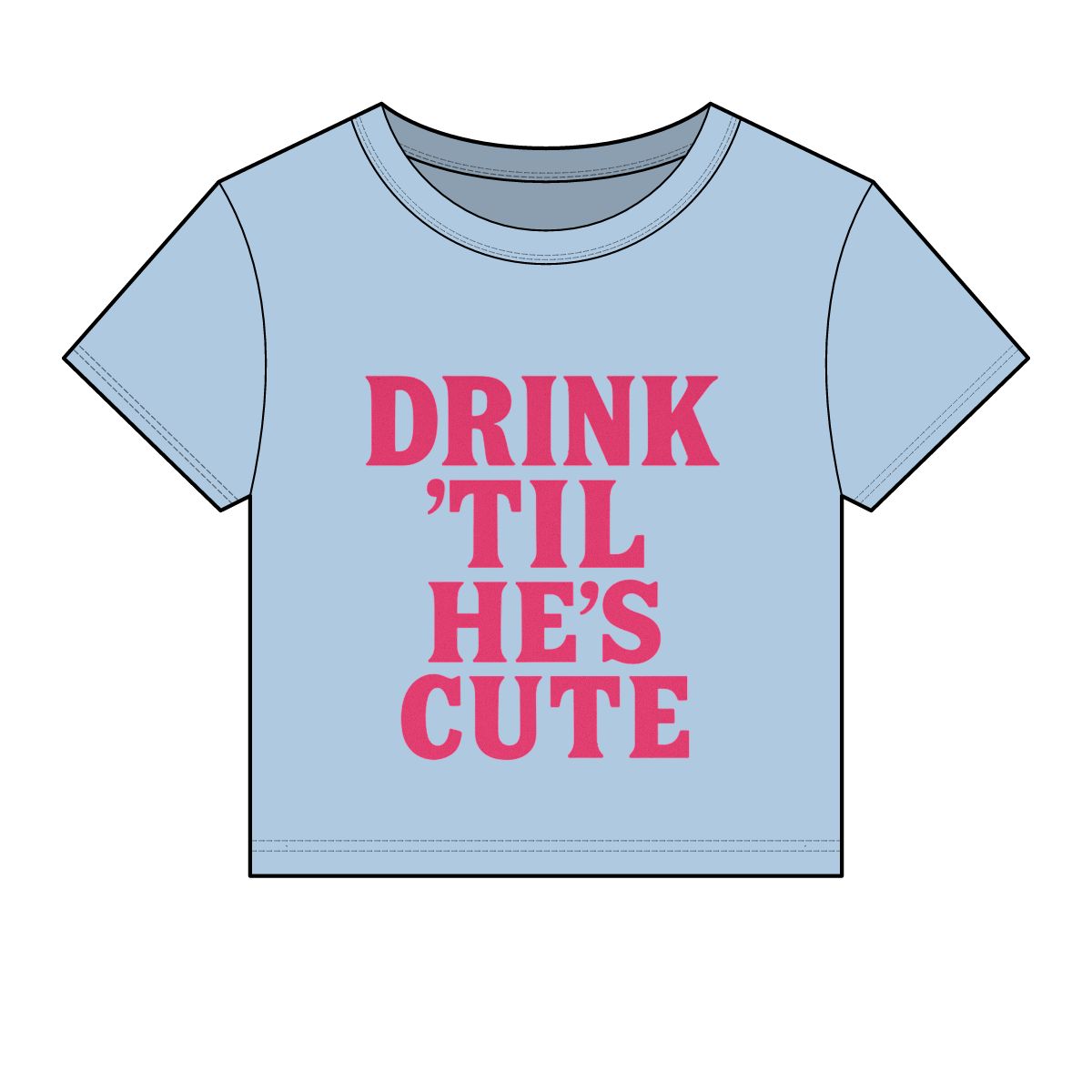 Drink 'Til He's Cute Baby Tee | Funny Slogan Crop Top, Bachelorette Party Shirt - Image 9